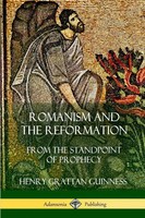 Henry Grattan Guinness | Romanism And The Reformation | Taschenbuch | Englisch