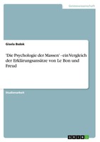 'Die Psychologie Der Massen' - Ein Vergleich Der ErkläRungsansäTze Von Le Bon...