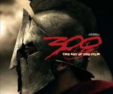 300: The Art of the Film: A Zack Snyder Film by Zack Snyder: Used