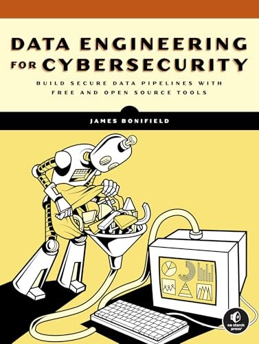 Data Engineering for Cybersecurity: Build Secure Data Pipelines with Free and Open-Source Tools - Image 8
