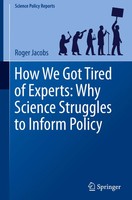 Roger Jacobs | How We Got Tired Of Experts: Why Science Struggles To Inform...