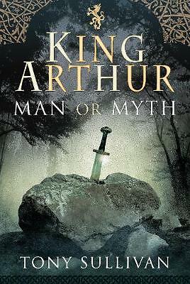 King Arthur: Man or Myth? by Tony Sullivan (Hardcover, 2020) - Image 3
