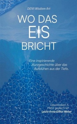 Wo das Eis bricht: Eine inspirierende Kurzgeschichte ?ber das Aufbl?hen aus der