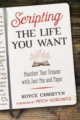 Scripting the Life You Want: Manifest Your Dreams with Just Pen and Paper: Used