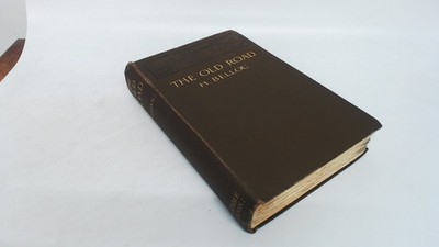 			The Old Road, H. Belloc, Constable , 1911, Hardcover		