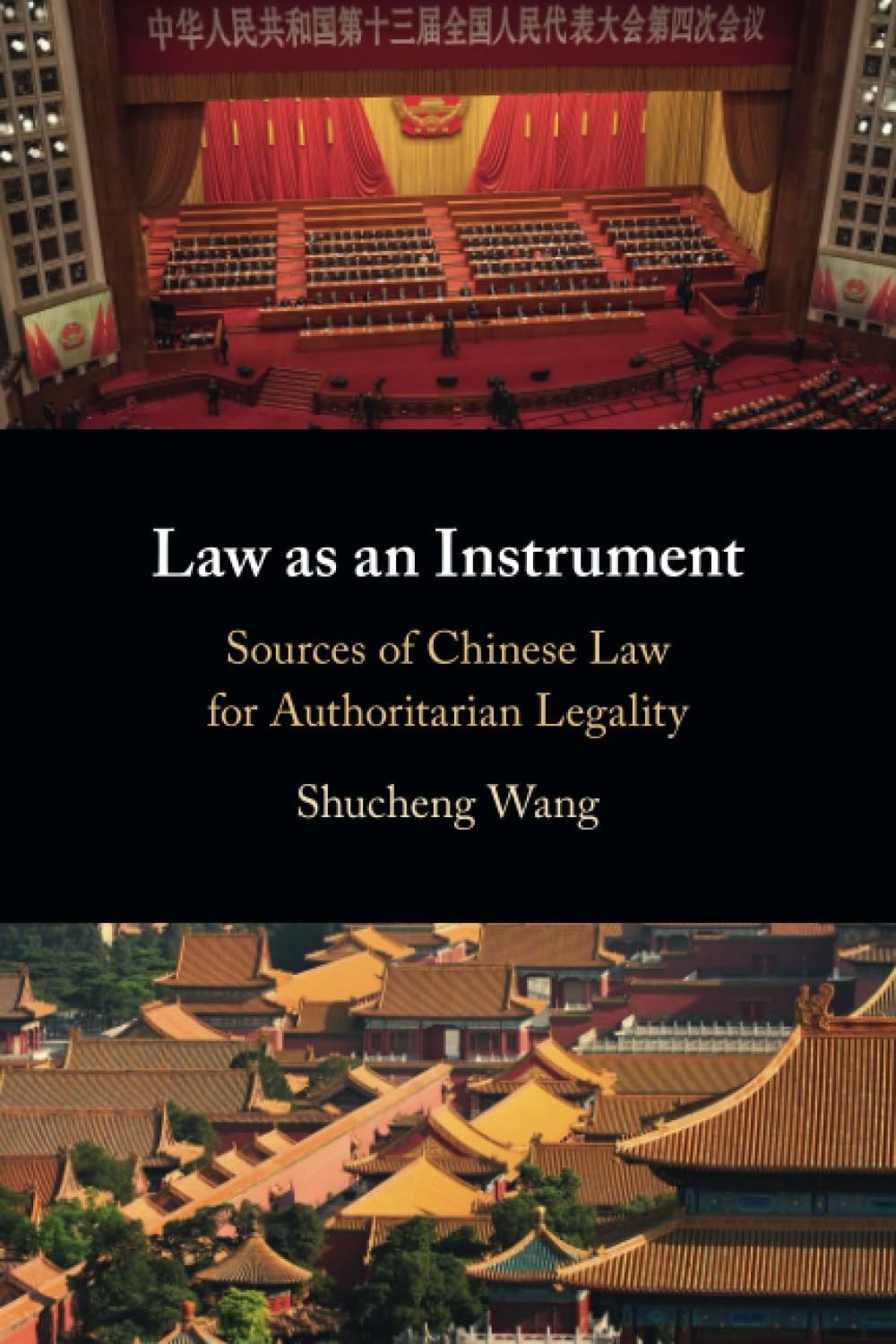 Law as an Instrument: Sources of Chinese Law for Authoritarian Legality. Wang**