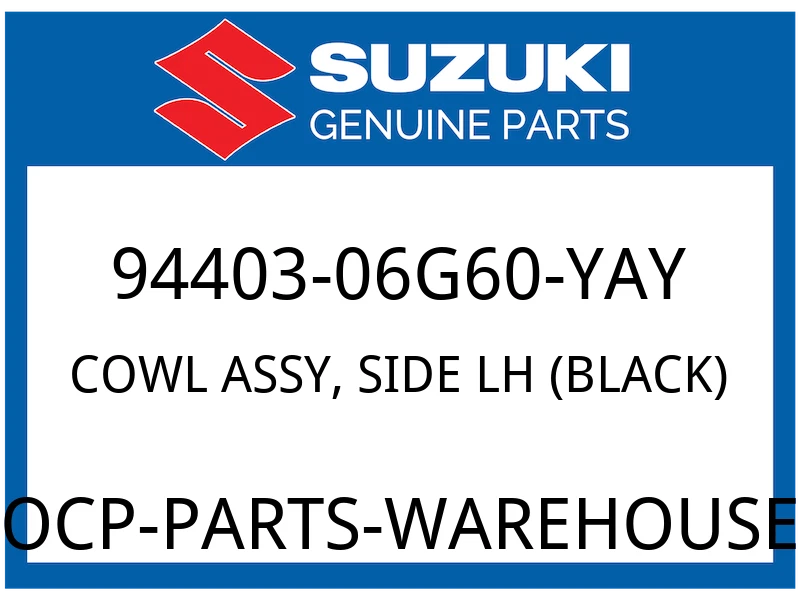 Suzuki OEM Part 94403-06G60-YAY COWL ASSY, SIDE LH (BLACK)
