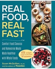 Real Food, Real Fast : Comfort Food Classics and Homestyle Meals Made Healthier