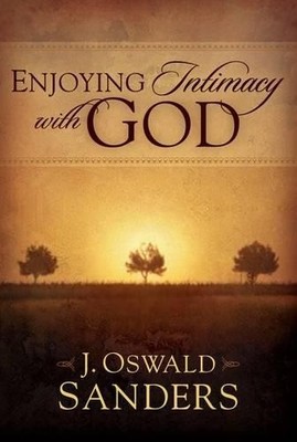 Enjoying Intimacy with God by Sanders, Oswald J. 1572930675 FREE Shipping