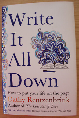 Cathy Rentzenbrink - Write It All Down: How to Put Your Life on the Page