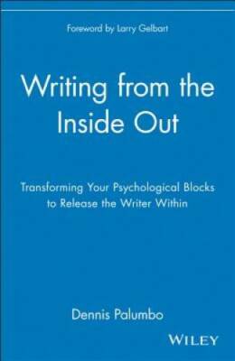 Writing from the Inside Out: Transforming Your Psychological Blocks to Re - GOOD