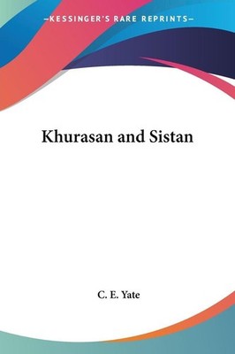 Khurasan and Sistan | C. E. Major Yate | englisch