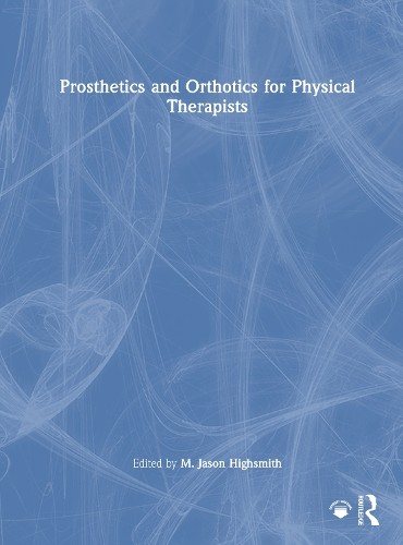 Prosthetics and Orthotics for Physical Therapists by M. Jason... - 9781630912512