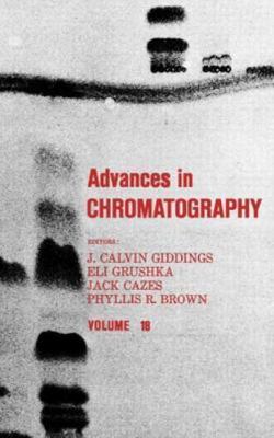 Advances in Chromatography, Hardcover by Giddings, J. Calvin; Grushka, Eli; C...