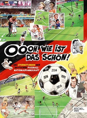 Germán Aczel / Oooh, wie ist das schön! Die Sternstunden der deutschen Fußba ...