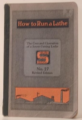 1928 How to Run a Lathe- Instructions on the Care & Operation ...