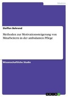Methoden Zur Motivationssteigerung Von Mitarbeitern In Der Ambulanten Pflege Ste