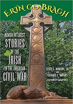 Erin Go Bragh: Human Interest Stories of the Irish in the American Civil War by