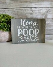 Home Is Where You Poop Most Comfortably funny bathroom sign home decor tiered