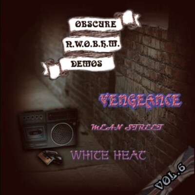 Obscure NWOBHM Demos Vol.6 (LIM.500*VENGEANCE*WHITE HEAT*MEAN STREET)
