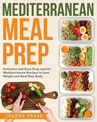 Mediterranean Meal Prep: Delicious and Easy Prep-And-Go - Paperback NEW Press, J