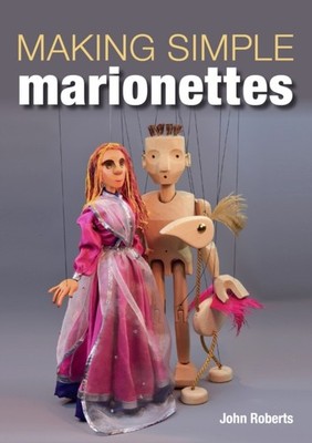 Making Simple Marionettes by John Roberts PAPERBACK 9781785005176
