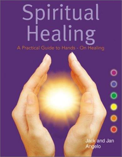 Spiritual Healing : A Practical Guide to Hands-On Healing by Jack ...