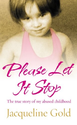 Please Let It Stop: The true story of my abused childhood: The T