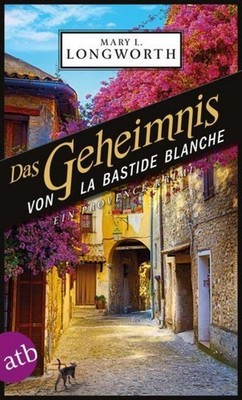 Das Geheimnis von La Bastide Blanche Mary L Longworth