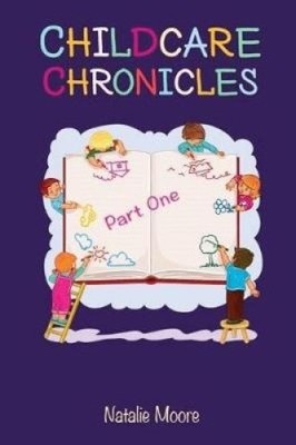 Childcare Chronicles Part One by Natalie Moore NEU