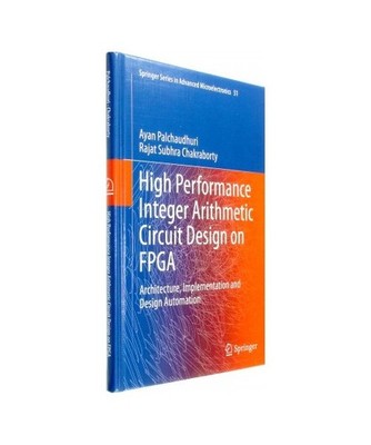 High Performance Integer Arithmetic Circuit Design on FPGA: Architecture, Implem