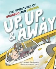 The Adventures of Bugaboo and Ladybug: Up, Up, and Away! by Sweeney Jeweline