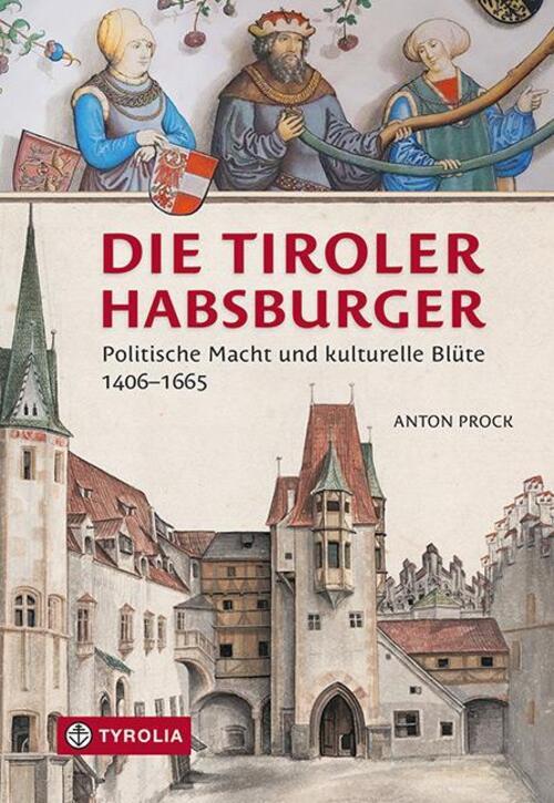 Thumbnail - Anton Prock | Die Tiroler Habsburger | Buch | Deutsch (2023) | 248 S.