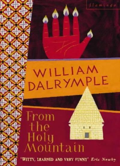From the Holy Mountain: A Journey In The Shadow of Byzantium-William Dalrymple