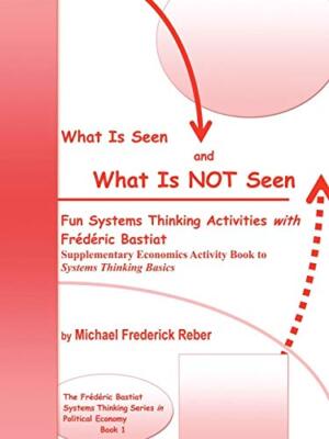 What is Seen and What is NOT Seen: Fun Systems Thinking Activities with Frede-,