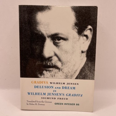 Gradiva Delusion and Dream in Wilhelm Jensen's by Sigmund Freud Green Integer 86