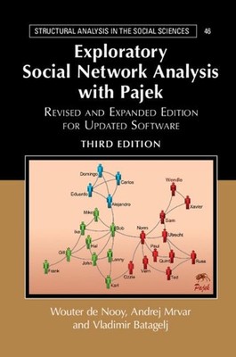 Explorative Social Network Analysis with Pajek: Revised and Expanded Edition for