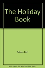 The Holiday Book By Deri Robins