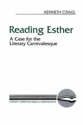 Reading Esther : A Case for the Literary Carnivalesque Paperback