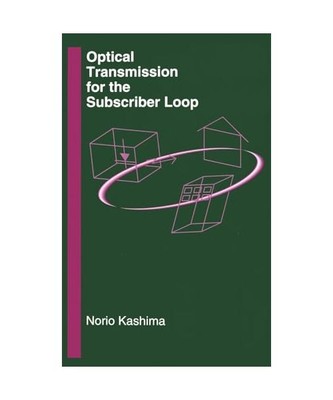Optical Transmission for the Subscriber Loop, Norio Kashima
