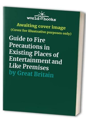 Guide to Fire Precautions in Existing Places of Ente by Great Britain 0113409079