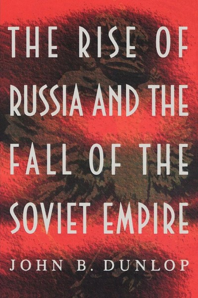 John B. Dunlop | The Rise Of Russia And The Fall Of The Soviet Empire | Buch-image