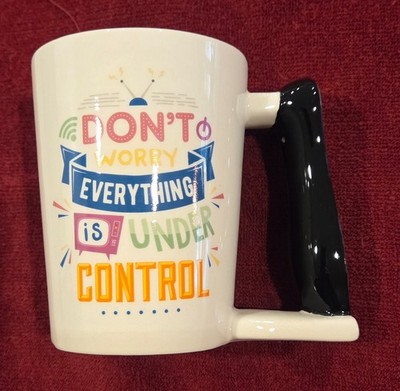 Don't Worry Everything Under Control Remote Handle Ceramic Coffee Cup Mug 12oz