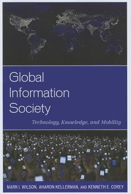 Global Information Society: Technology, Knowledge, and Mobility (Human Geogr...