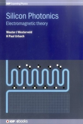 Silicon Photonics : Electromagnetic Theory, Hardcover by Westerveld, Wouter J...