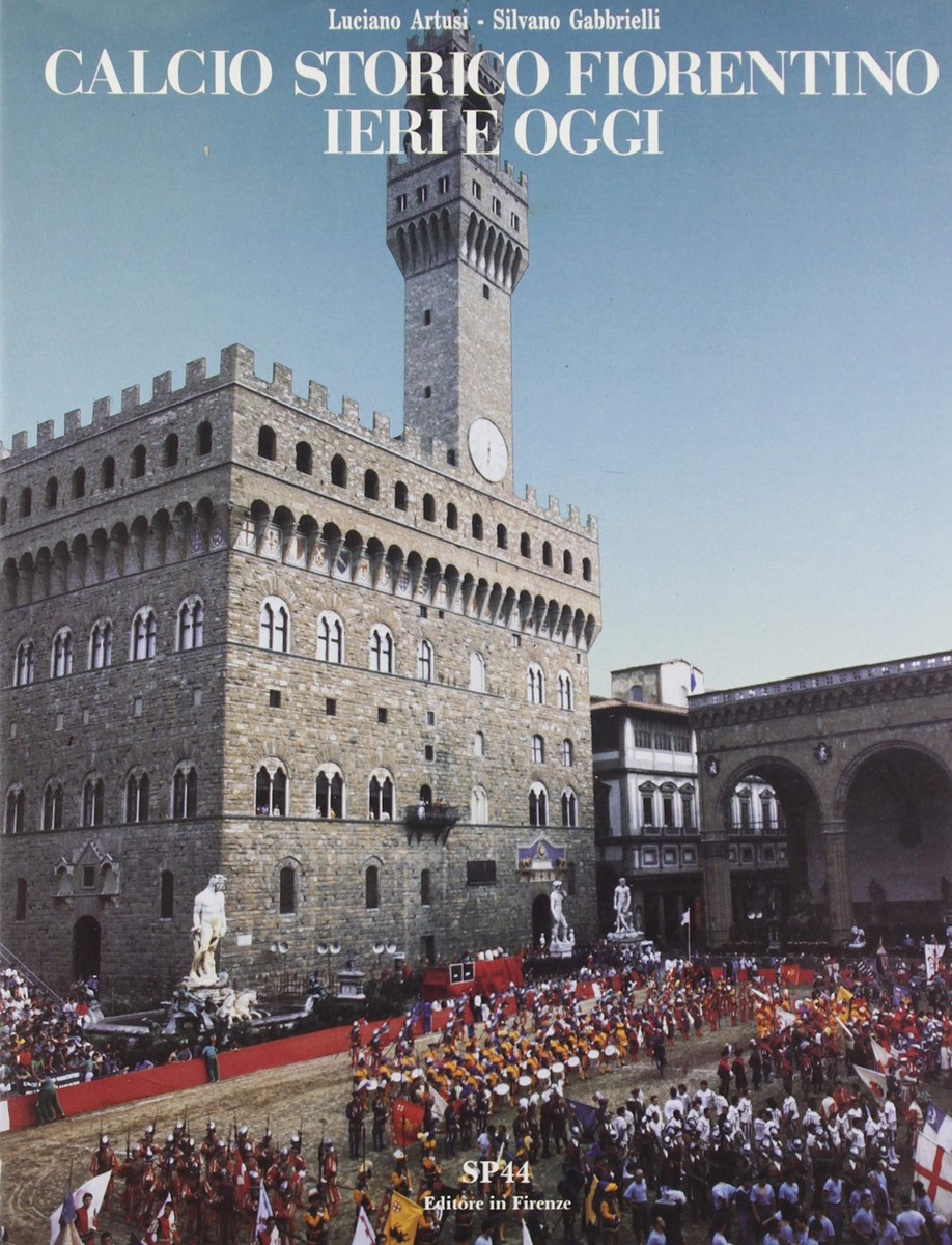 Calcio storico fiorentino ieri e oggi [Libreria SP 44]
