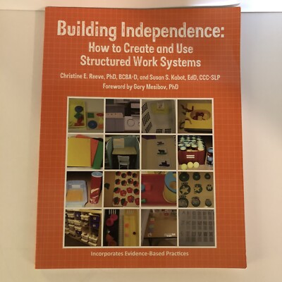 Building Independence : How to Create and Use Structured Work Systems, VG+
