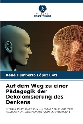 Auf dem Weg zu einer Pdagogik der Dekolonisierung des Denkens by Ren? Humberto L