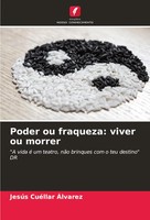 JesúS CuéLlar ÁLvarez | Poder Ou Fraqueza: Viver Ou Morrer | Taschenbuch (2023)