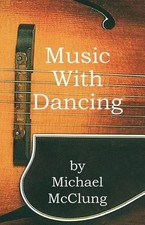Music with Dancing by Michael McClung English Paperback Book
